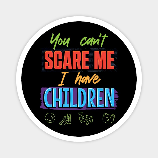 You can't scare me Magnet by XXII Designs